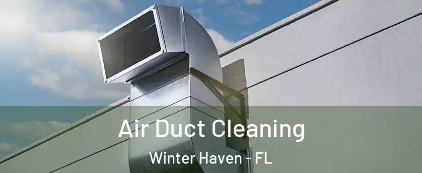  Air Duct Cleaning Winter Haven - FL