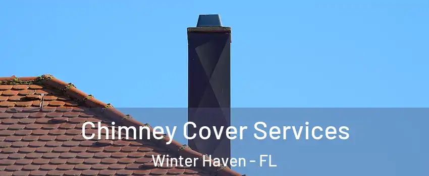  Chimney Cover Services Winter Haven - FL
