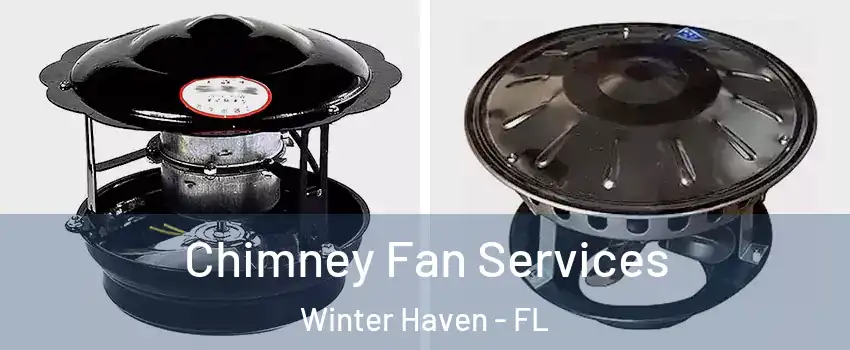  Chimney Fan Services Winter Haven - FL