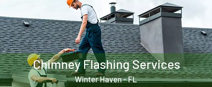 Chimney Flashing Services Winter Haven - FL