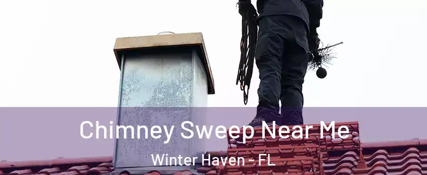  Chimney Sweep Near Me Winter Haven - FL
