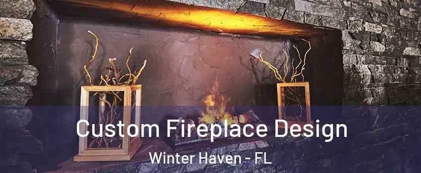  Custom Fireplace Design Winter Haven - FL