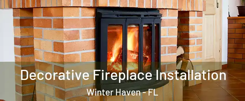  Decorative Fireplace Installation Winter Haven - FL