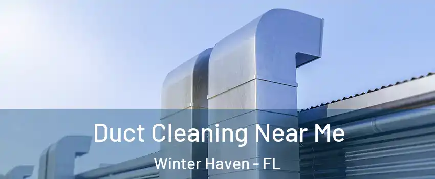 Duct Cleaning Near Me Winter Haven - FL