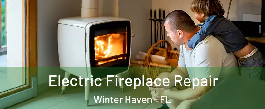  Electric Fireplace Repair Winter Haven - FL