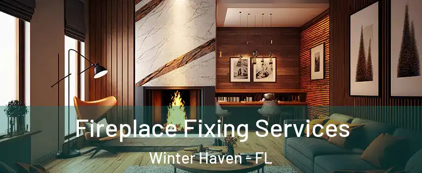  Fireplace Fixing Services Winter Haven - FL