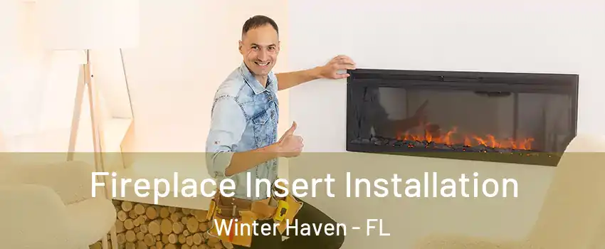  Fireplace Insert Installation Winter Haven - FL