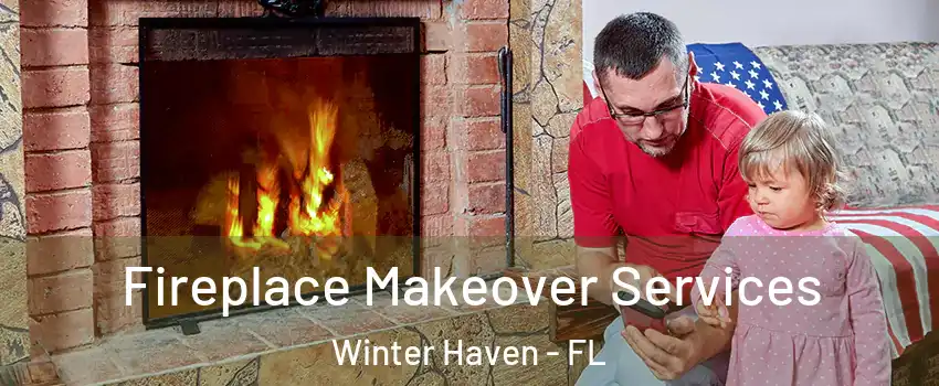  Fireplace Makeover Services Winter Haven - FL