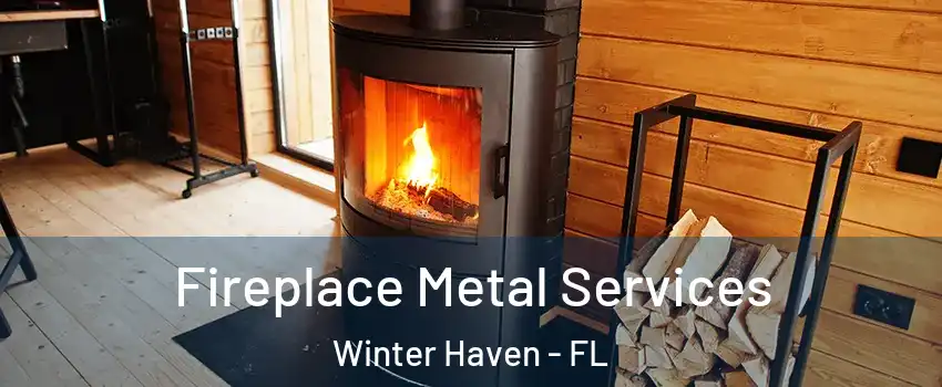 Fireplace Metal Services Winter Haven - FL