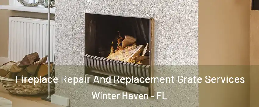  Fireplace Repair And Replacement Grate Services Winter Haven - FL