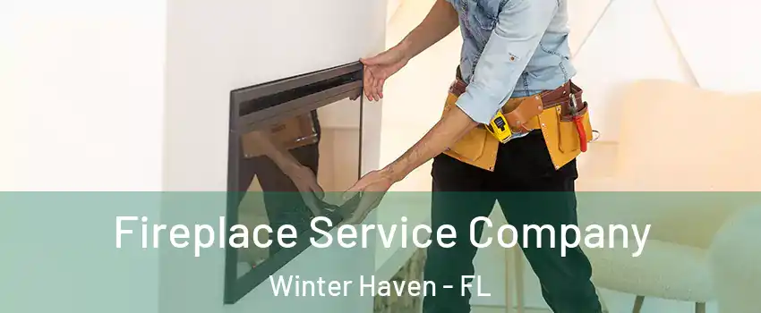 Fireplace Service Company Winter Haven - FL