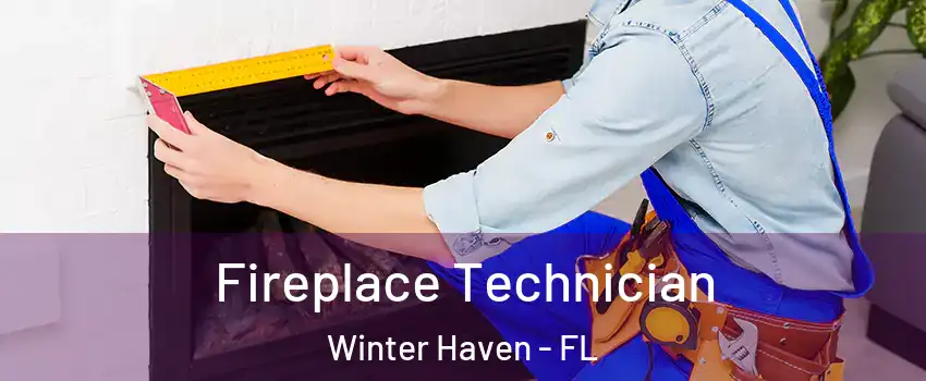 Fireplace Technician Winter Haven - FL