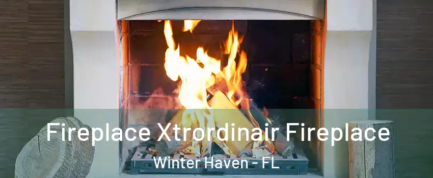  Fireplace Xtrordinair Fireplace Winter Haven - FL