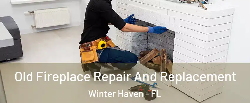  Old Fireplace Repair And Replacement Winter Haven - FL