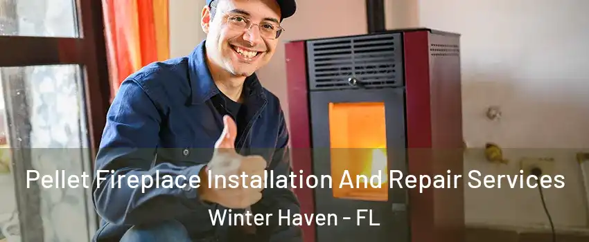  Pellet Fireplace Installation And Repair Services Winter Haven - FL