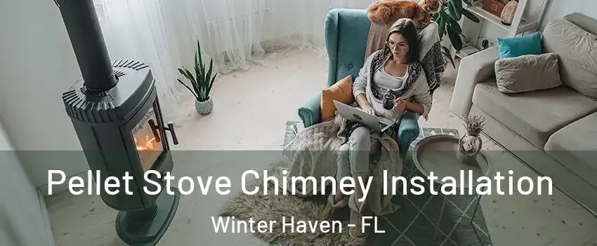  Pellet Stove Chimney Installation Winter Haven - FL