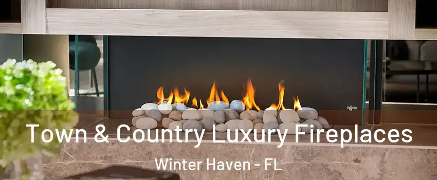  Town & Country Luxury Fireplaces Winter Haven - FL