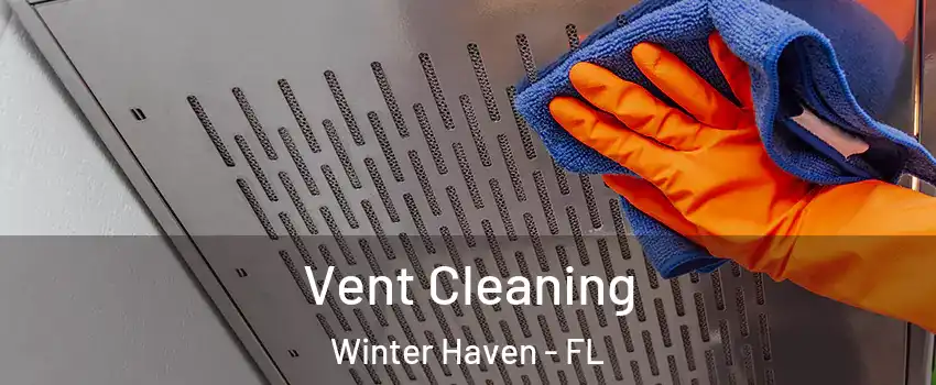  Vent Cleaning Winter Haven - FL