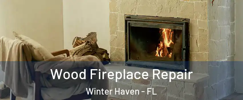  Wood Fireplace Repair Winter Haven - FL