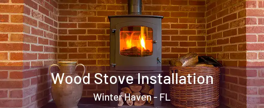  Wood Stove Installation Winter Haven - FL