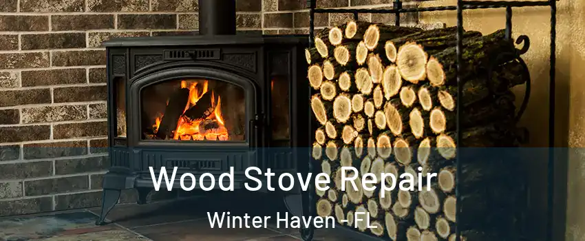  Wood Stove Repair Winter Haven - FL